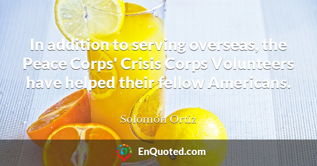 In addition to serving overseas, the Peace Corps' Crisis Corps Volunteers have helped their fellow Americans.