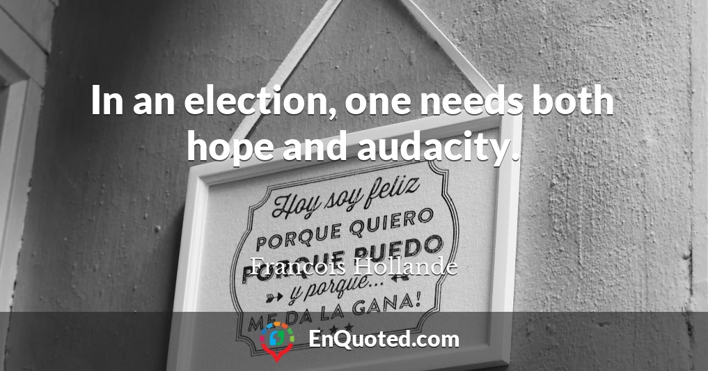 In an election, one needs both hope and audacity.