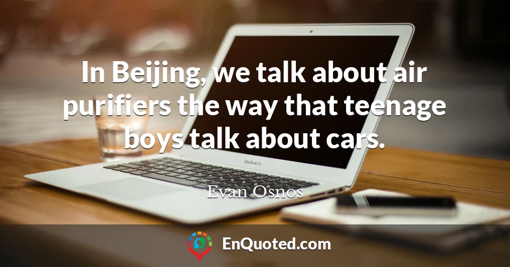 In Beijing, we talk about air purifiers the way that teenage boys talk about cars.