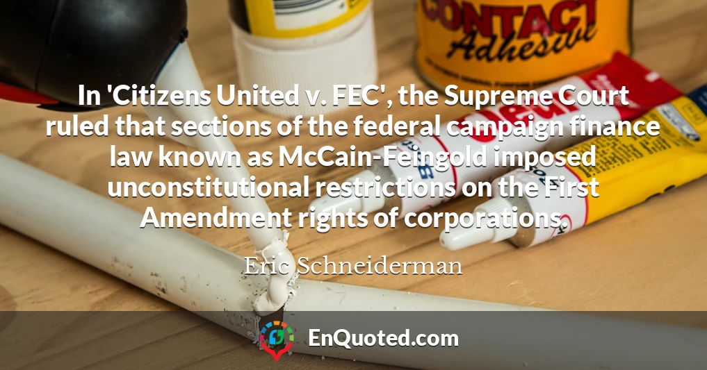 In 'Citizens United v. FEC', the Supreme Court ruled that sections of the federal campaign finance law known as McCain-Feingold imposed unconstitutional restrictions on the First Amendment rights of corporations.