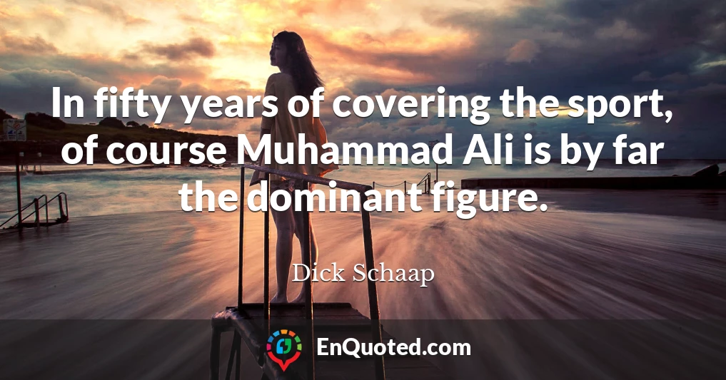 In fifty years of covering the sport, of course Muhammad Ali is by far the dominant figure.