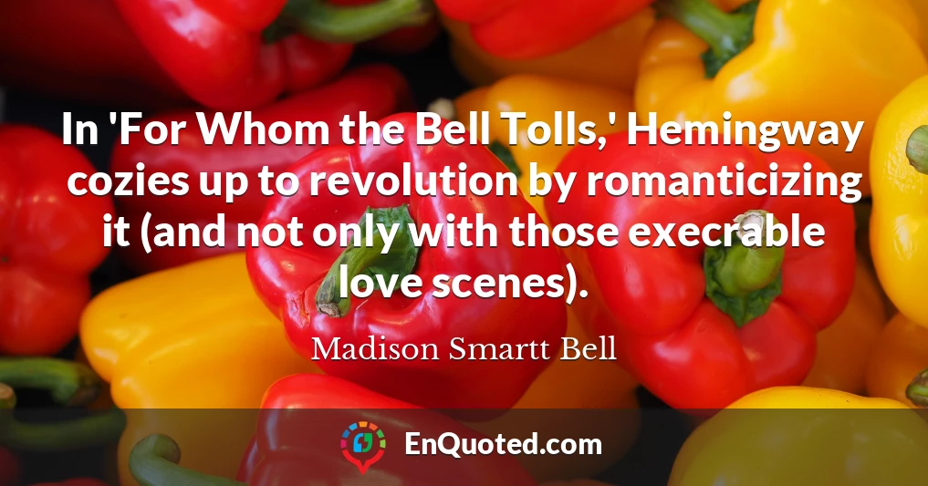 In 'For Whom the Bell Tolls,' Hemingway cozies up to revolution by romanticizing it (and not only with those execrable love scenes).