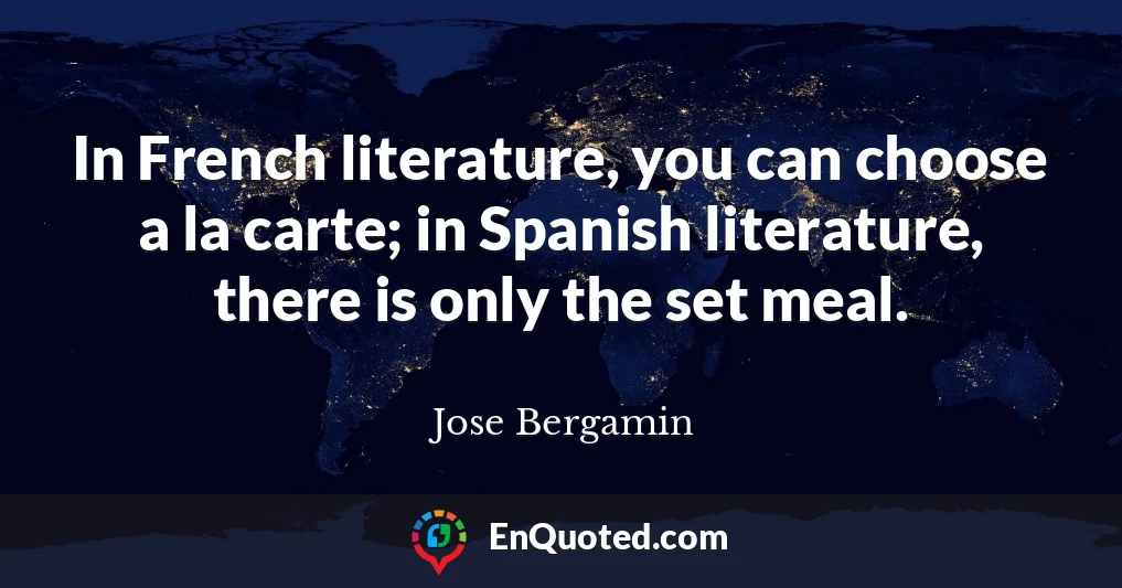 In French literature, you can choose a la carte; in Spanish literature, there is only the set meal.