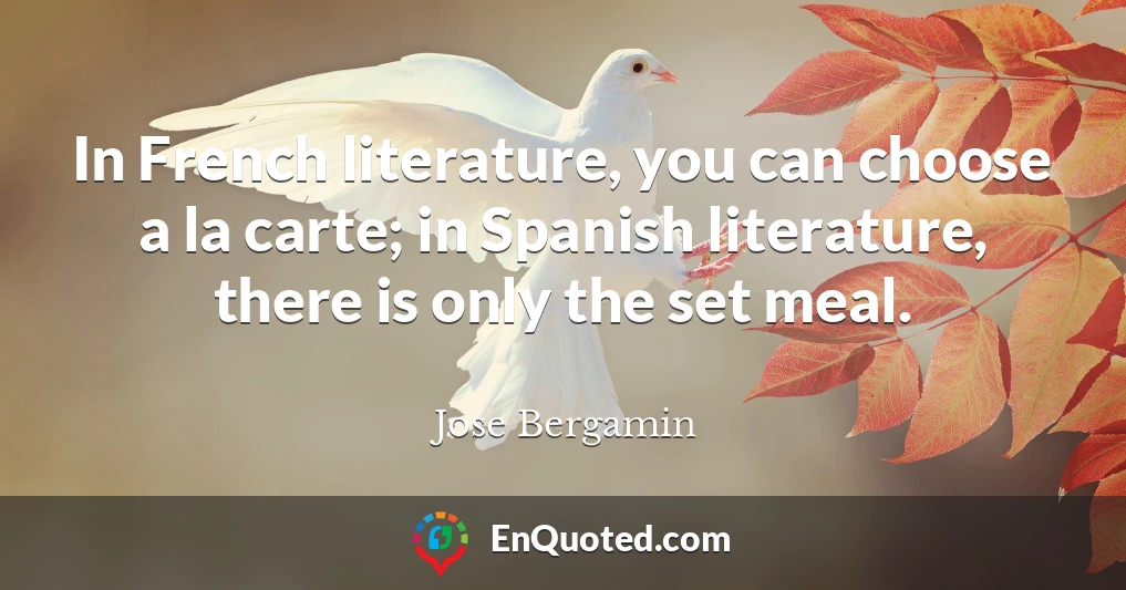 In French literature, you can choose a la carte; in Spanish literature, there is only the set meal.