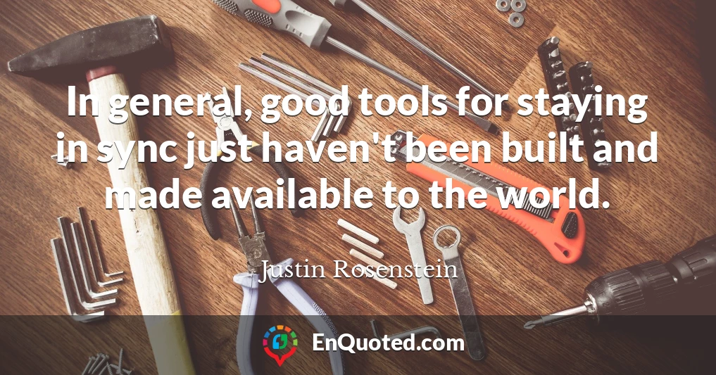 In general, good tools for staying in sync just haven't been built and made available to the world.