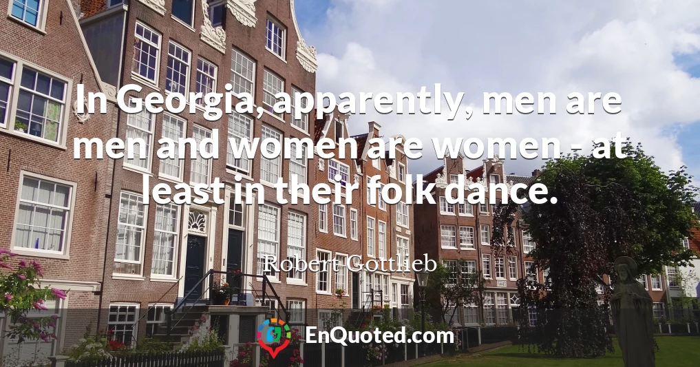 In Georgia, apparently, men are men and women are women - at least in their folk dance.
