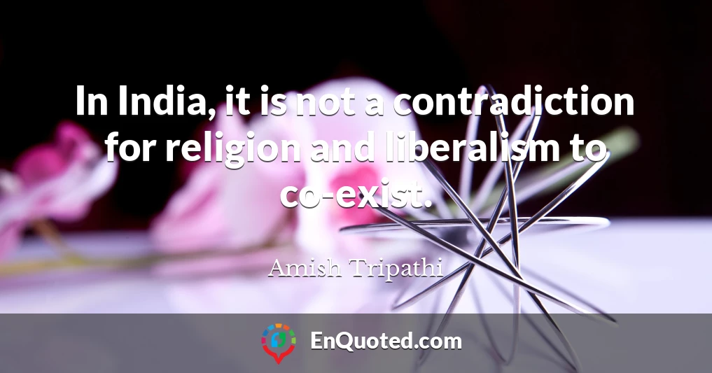 In India, it is not a contradiction for religion and liberalism to co-exist.
