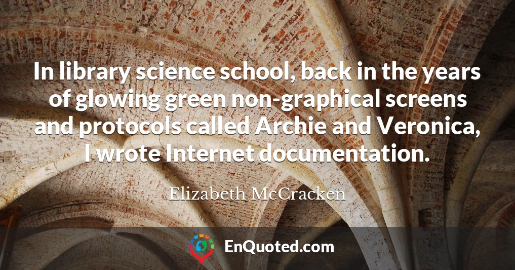 In library science school, back in the years of glowing green non-graphical screens and protocols called Archie and Veronica, I wrote Internet documentation.