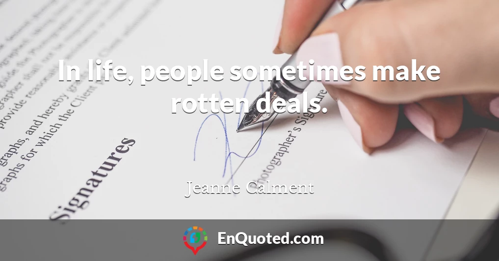 In life, people sometimes make rotten deals.