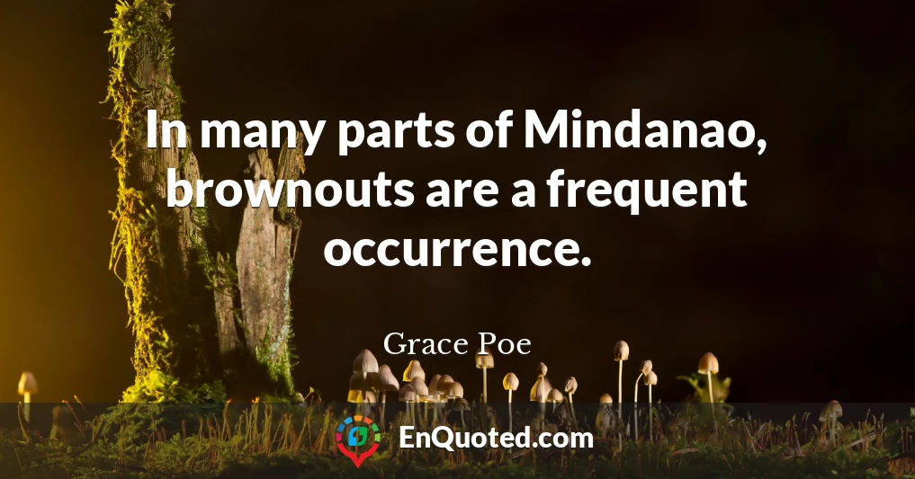 In many parts of Mindanao, brownouts are a frequent occurrence.