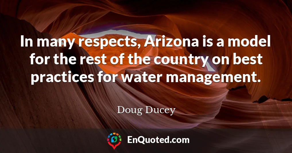 In many respects, Arizona is a model for the rest of the country on best practices for water management.