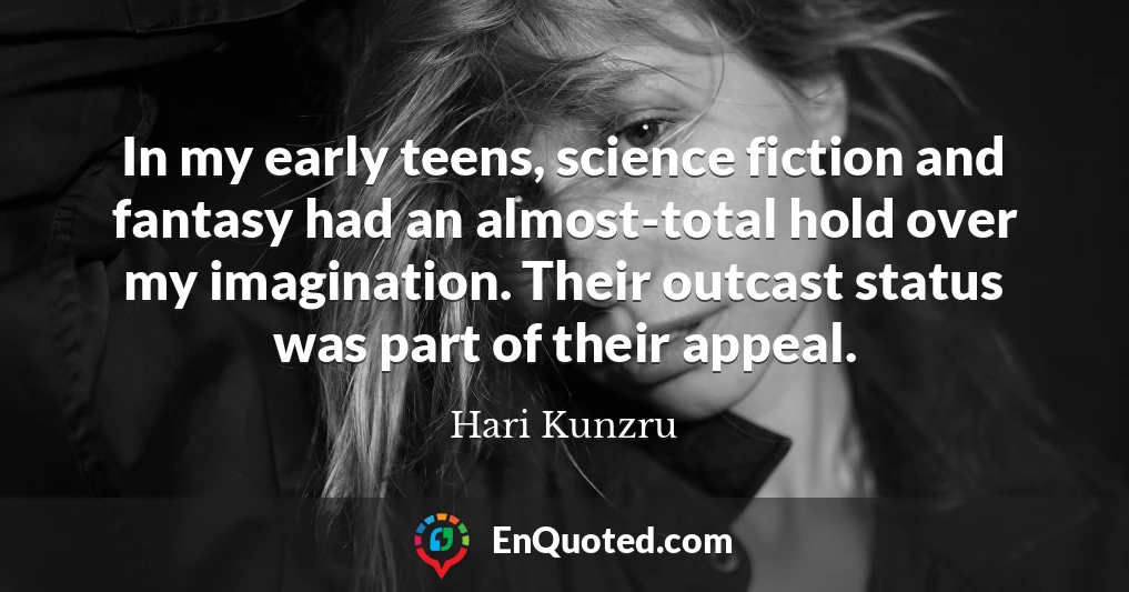 In my early teens, science fiction and fantasy had an almost-total hold over my imagination. Their outcast status was part of their appeal.