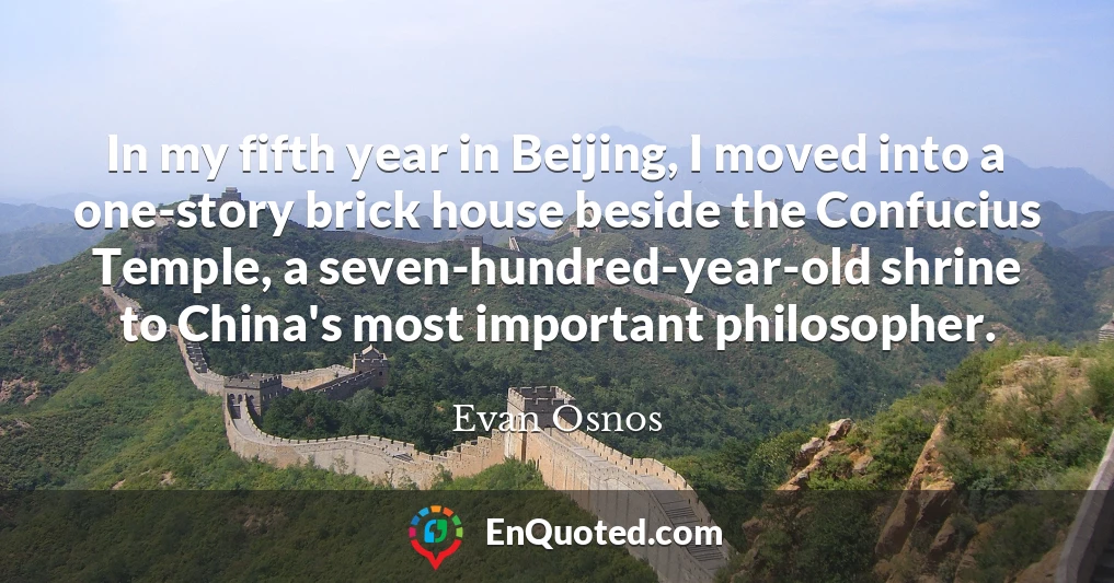 In my fifth year in Beijing, I moved into a one-story brick house beside the Confucius Temple, a seven-hundred-year-old shrine to China's most important philosopher.