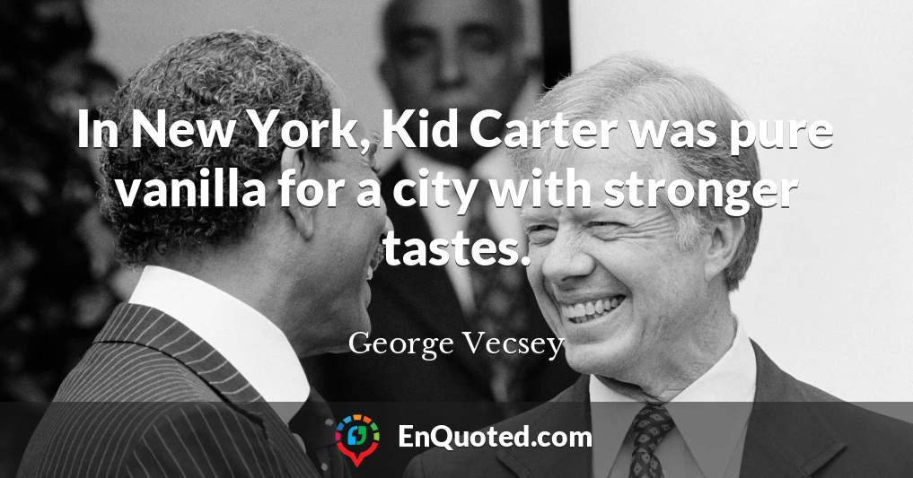 In New York, Kid Carter was pure vanilla for a city with stronger tastes.