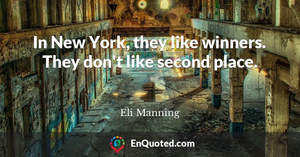 In New York, they like winners. They don't like second place.