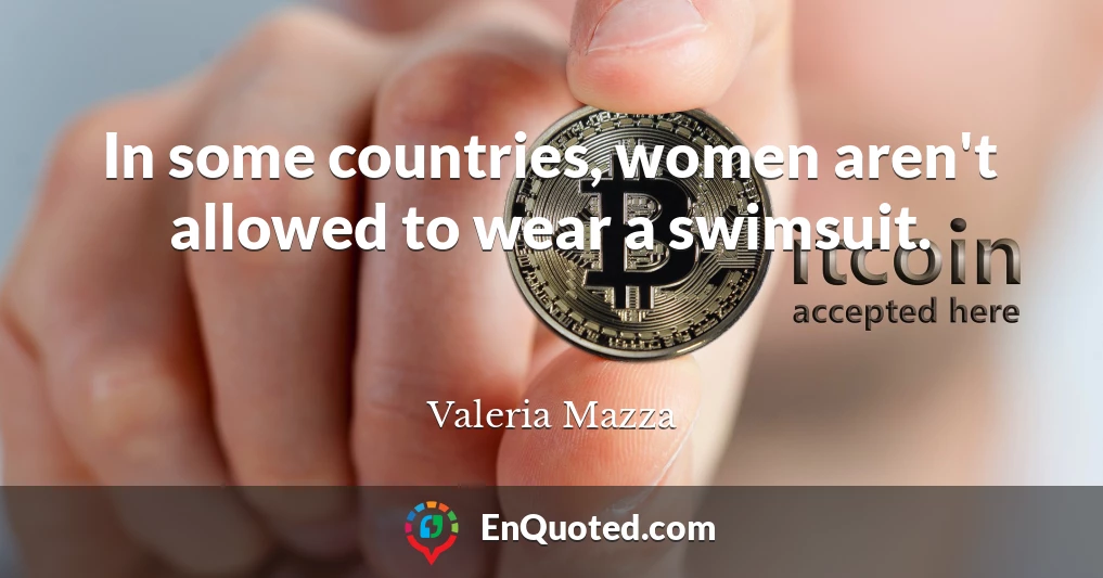 In some countries, women aren't allowed to wear a swimsuit.