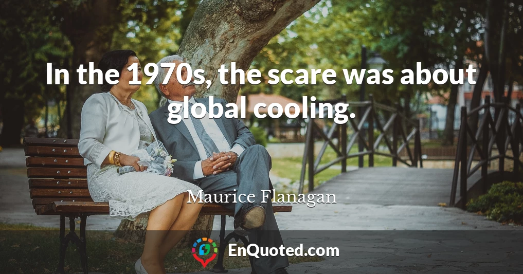 In the 1970s, the scare was about global cooling.