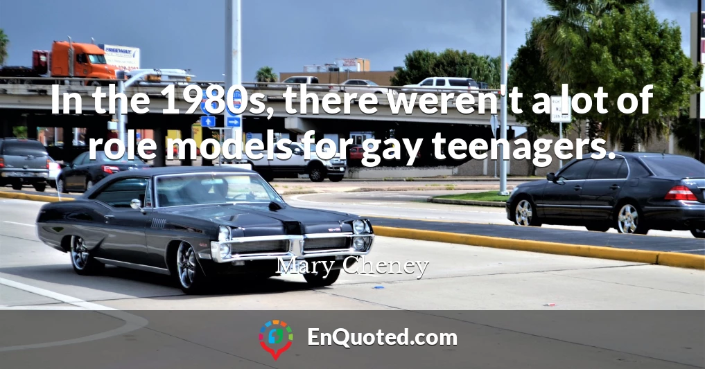 In the 1980s, there weren't a lot of role models for gay teenagers.