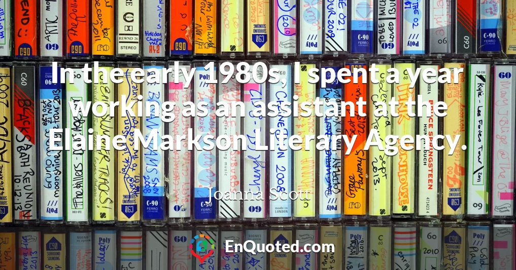 In the early 1980s, I spent a year working as an assistant at the Elaine Markson Literary Agency.