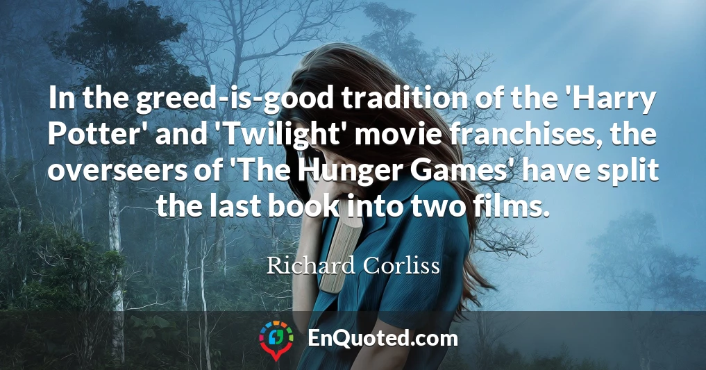 In the greed-is-good tradition of the 'Harry Potter' and 'Twilight' movie franchises, the overseers of 'The Hunger Games' have split the last book into two films.