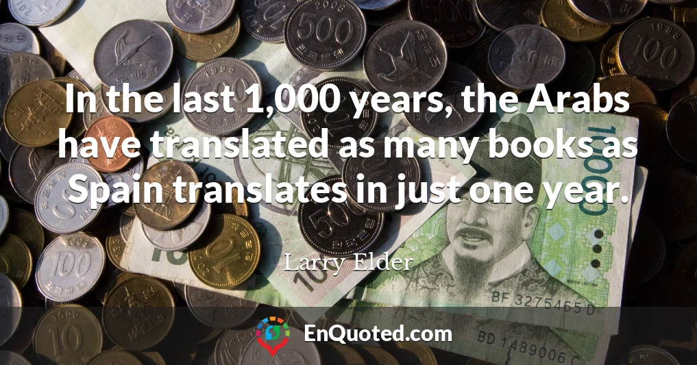 In the last 1,000 years, the Arabs have translated as many books as Spain translates in just one year.