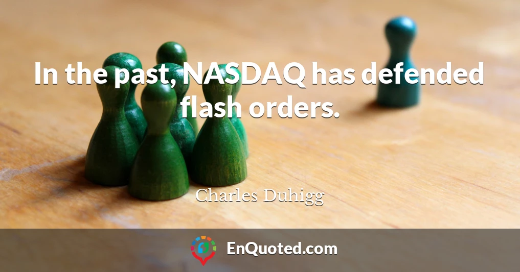 In the past, NASDAQ has defended flash orders.