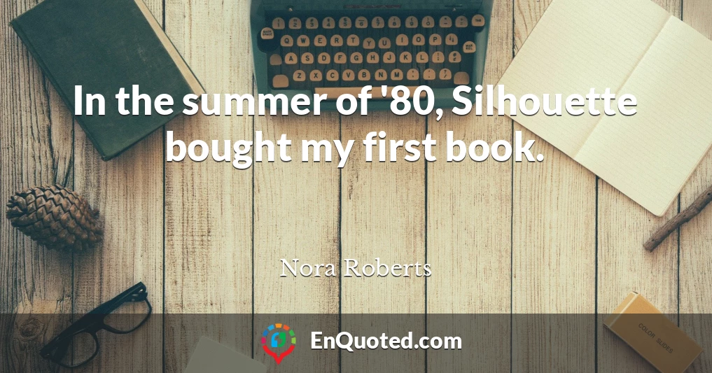 In the summer of '80, Silhouette bought my first book.