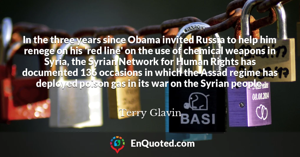 In the three years since Obama invited Russia to help him renege on his 'red line' on the use of chemical weapons in Syria, the Syrian Network for Human Rights has documented 136 occasions in which the Assad regime has deployed poison gas in its war on the Syrian people.