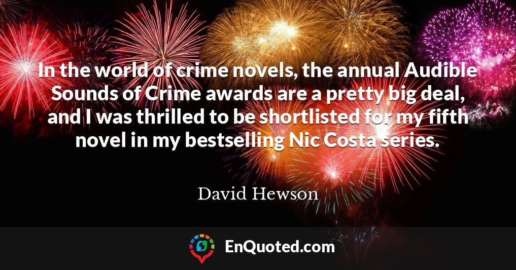 In the world of crime novels, the annual Audible Sounds of Crime awards are a pretty big deal, and I was thrilled to be shortlisted for my fifth novel in my bestselling Nic Costa series.