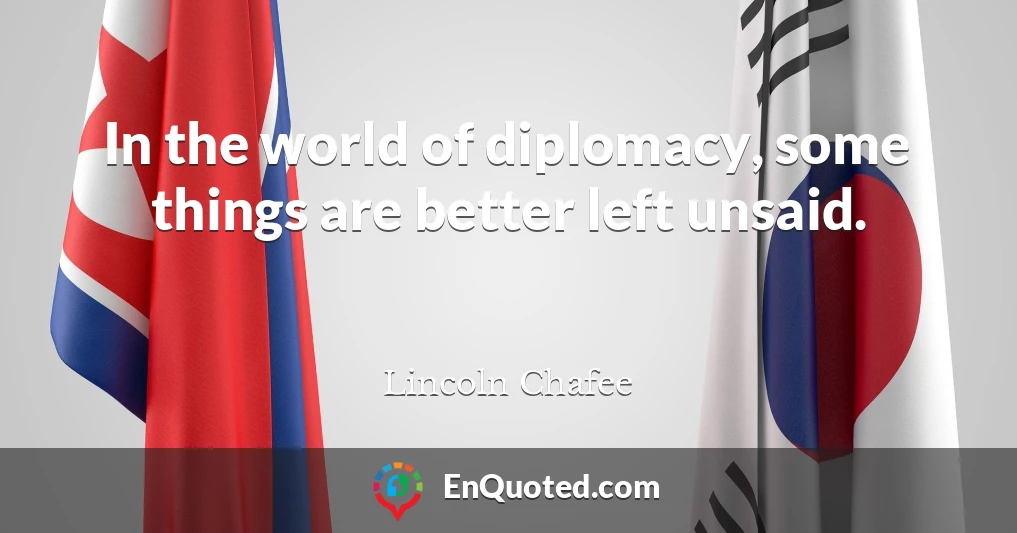 In the world of diplomacy, some things are better left unsaid.