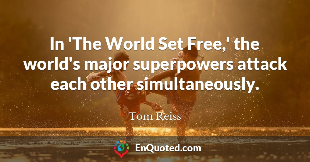 In 'The World Set Free,' the world's major superpowers attack each other simultaneously.