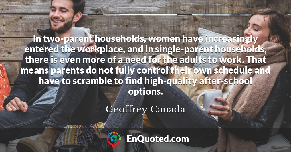 In two-parent households, women have increasingly entered the workplace, and in single-parent households, there is even more of a need for the adults to work. That means parents do not fully control their own schedule and have to scramble to find high-quality after-school options.