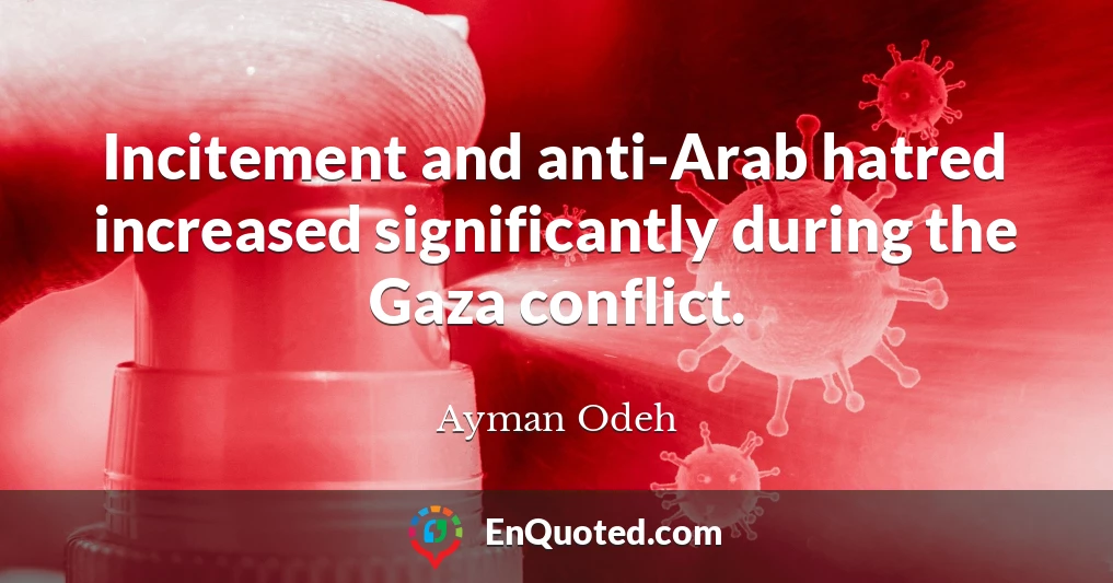 Incitement and anti-Arab hatred increased significantly during the Gaza conflict.