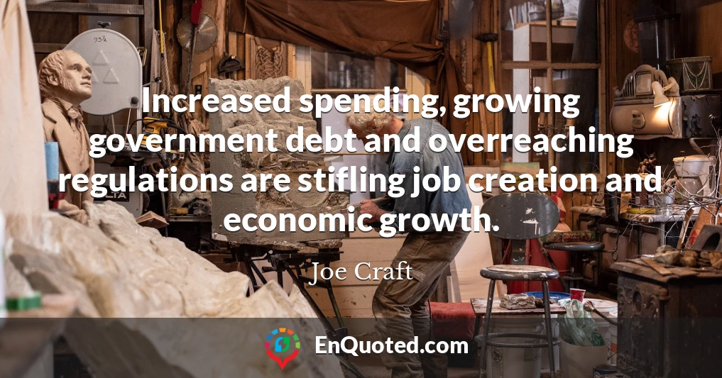 Increased spending, growing government debt and overreaching regulations are stifling job creation and economic growth.