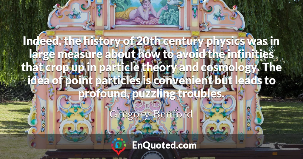 Indeed, the history of 20th century physics was in large measure about how to avoid the infinities that crop up in particle theory and cosmology. The idea of point particles is convenient but leads to profound, puzzling troubles.