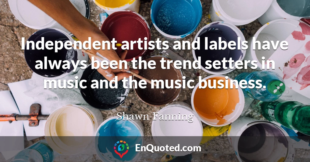 Independent artists and labels have always been the trend setters in music and the music business.