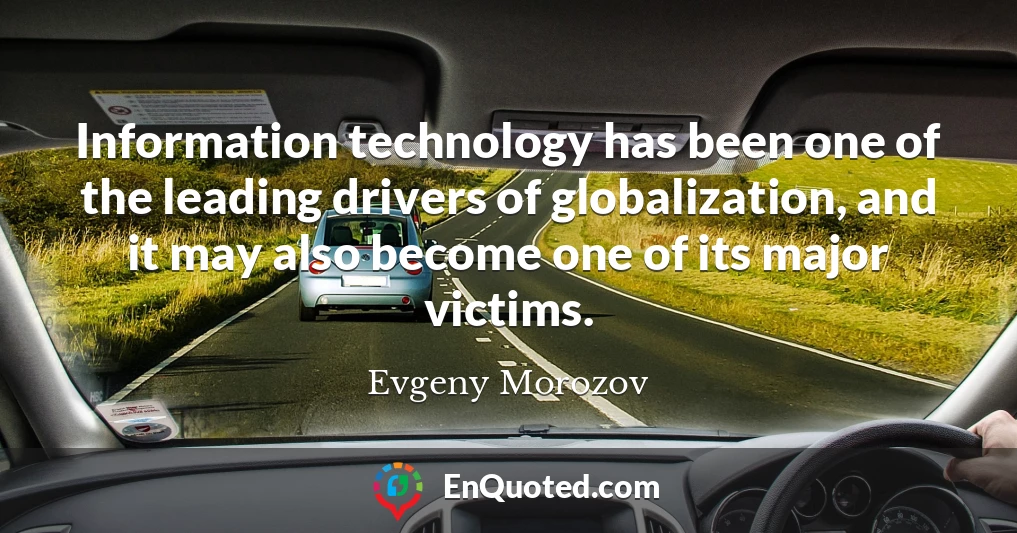 Information technology has been one of the leading drivers of globalization, and it may also become one of its major victims.