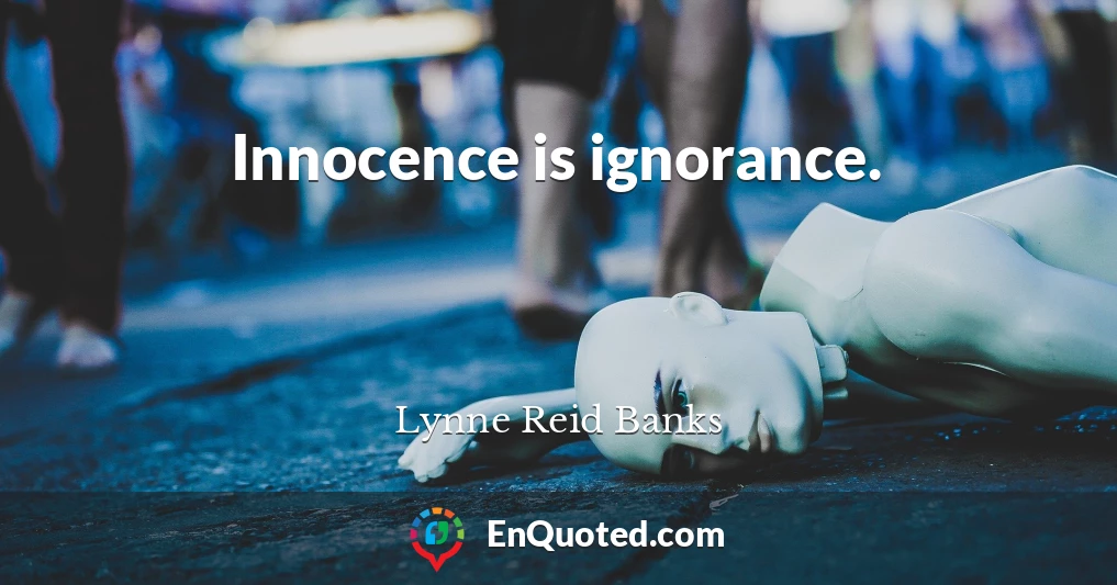 Innocence is ignorance.