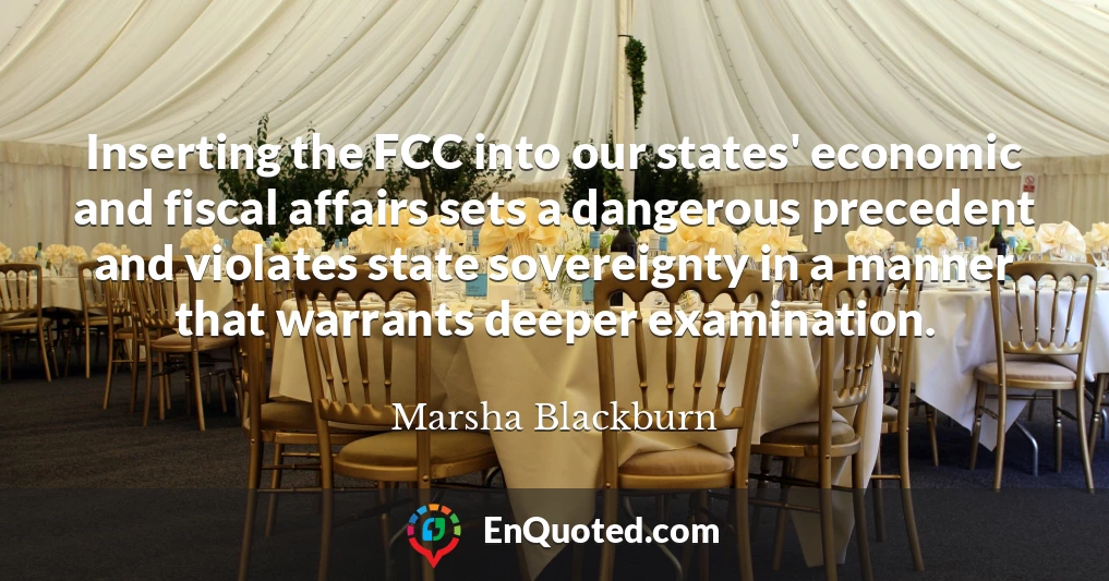 Inserting the FCC into our states' economic and fiscal affairs sets a dangerous precedent and violates state sovereignty in a manner that warrants deeper examination.
