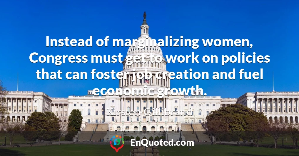Instead of marginalizing women, Congress must get to work on policies that can foster job creation and fuel economic growth.