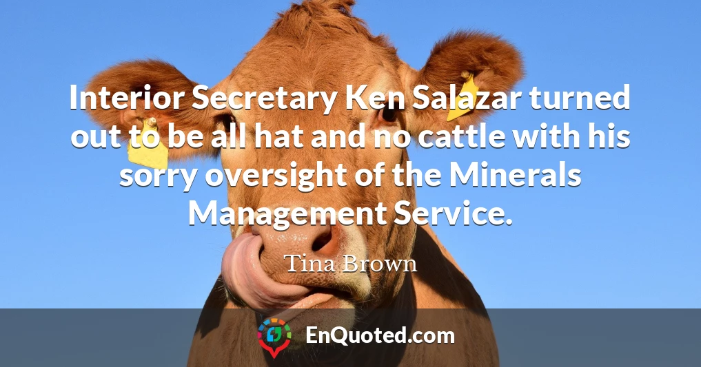 Interior Secretary Ken Salazar turned out to be all hat and no cattle with his sorry oversight of the Minerals Management Service.