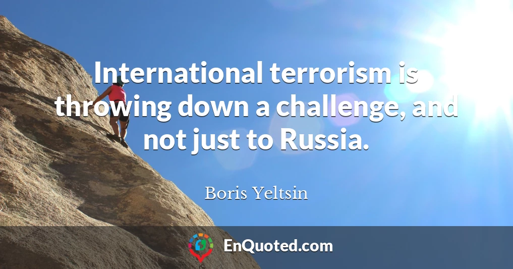 International terrorism is throwing down a challenge, and not just to Russia.