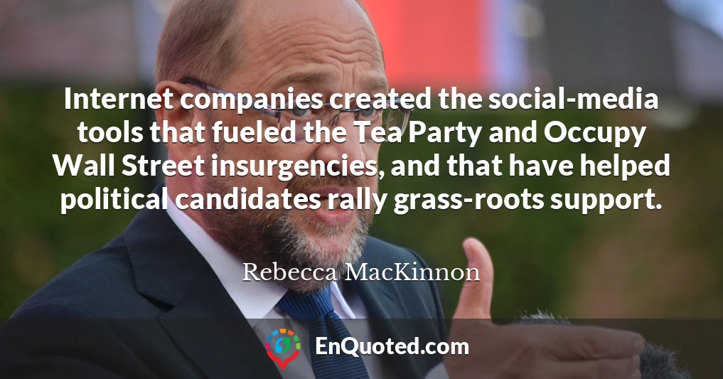 Internet companies created the social-media tools that fueled the Tea Party and Occupy Wall Street insurgencies, and that have helped political candidates rally grass-roots support.