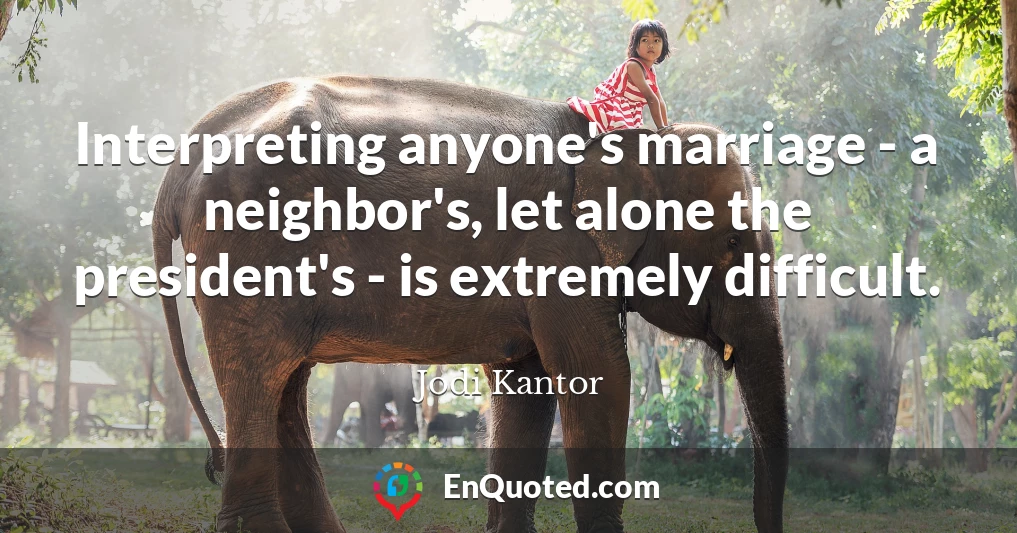 Interpreting anyone's marriage - a neighbor's, let alone the president's - is extremely difficult.