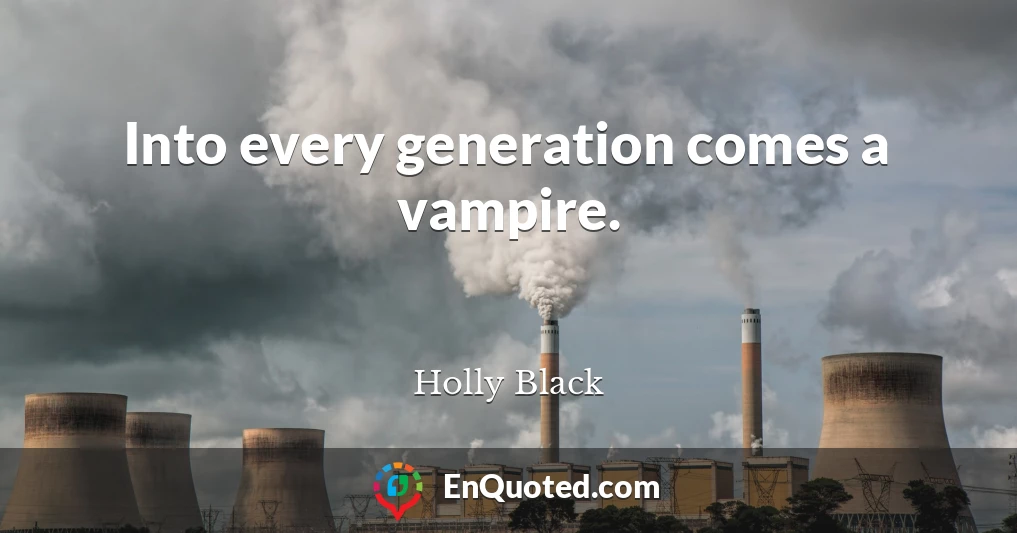 Into every generation comes a vampire.