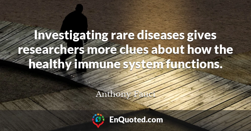 Investigating rare diseases gives researchers more clues about how the healthy immune system functions.