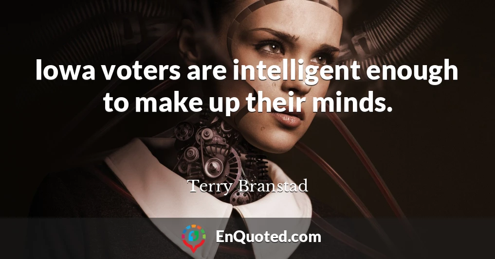 Iowa voters are intelligent enough to make up their minds.