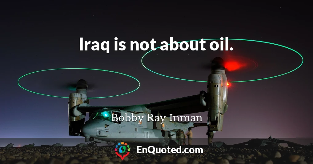 Iraq is not about oil.
