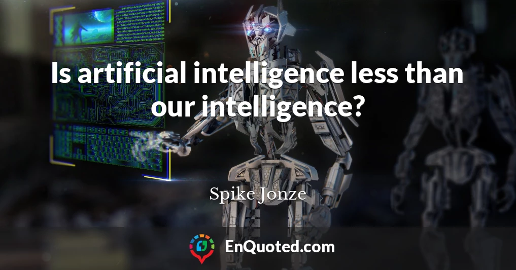Is artificial intelligence less than our intelligence?