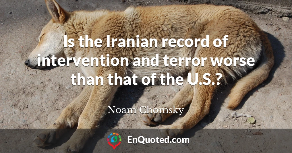 Is the Iranian record of intervention and terror worse than that of the U.S.?